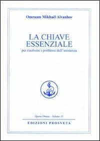 La chiave essenziale per risolvere i problemi dell'esistenza - Omraam Mikhaël Aïvanhov - copertina