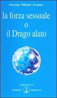 La forza sessuale o il drago alato - Omraam Mikhaël Aïvanhov - copertina