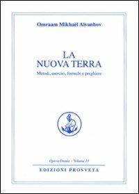 La nuova terra. Metodi, esercizi, formule e preghiere - Omraam Mikhaël Aïvanhov - copertina