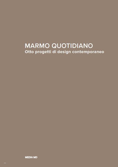 Marmo quotidiano. Otto progetti di design contemporaneo. Ediz. italiana e inglese - copertina