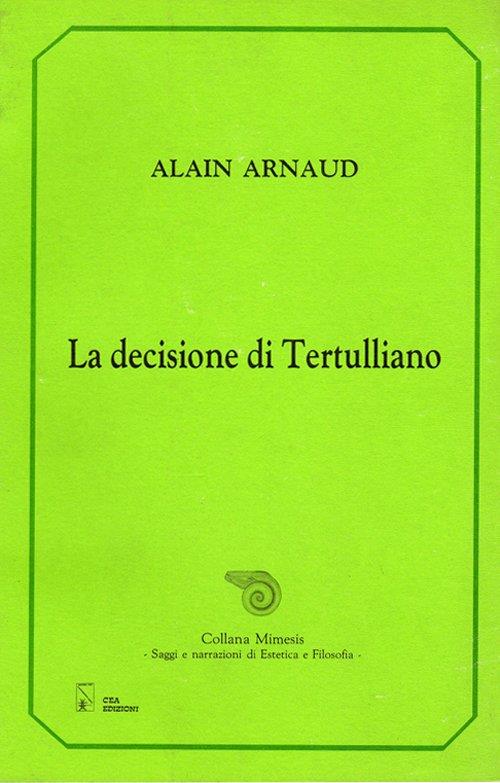 La decisione di Tertulliano - Alain Arnaud - copertina