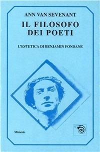 Il filosofo dei poeti. L'estetica di Benjamin Fondane - Ann Van Sevenant - copertina