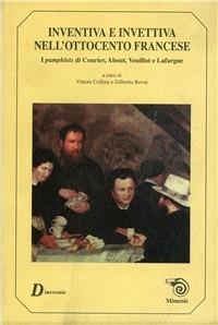 Inventiva e invettiva nell'Ottocento francese. I pamphlets di Courier, About, Veuillot e Lafargue - copertina