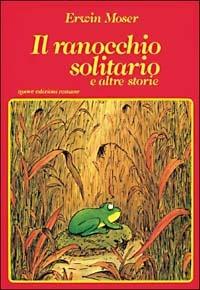 Il ranocchio solitario - Erwin Moser - copertina