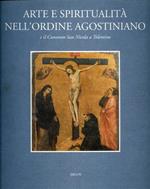 Arte e spiritualità nell'Ordine agostiniano e il convento di San Nicola a Tolentino