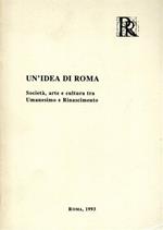 Un' idea di Roma. Società, arte e cultura tra umanesimo e Rinascimento