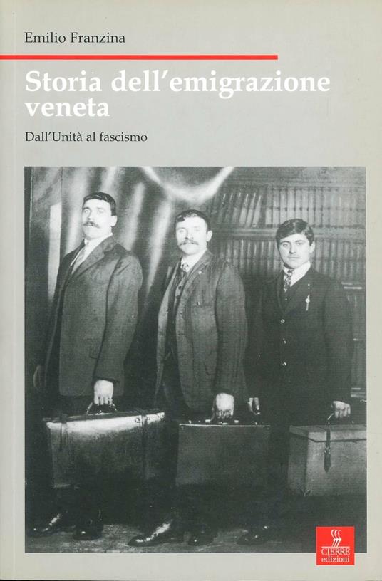 Storia dell'emigrazione veneta. Dall'unità al fascismo - Emilio Franzina - copertina