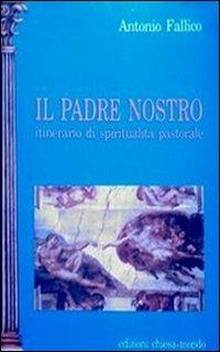 Il Padre nostro. Itinerario di spiritualità pastorale - Antonio Fallico - copertina