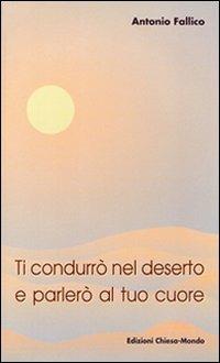 Ti condurrò nel deserto e parlerò al tuo cuore - Antonio Fallico - copertina