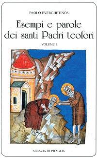 Esempi e parole dei santi padri teofori. Vol. 1 - Paolo Everghetinós - copertina