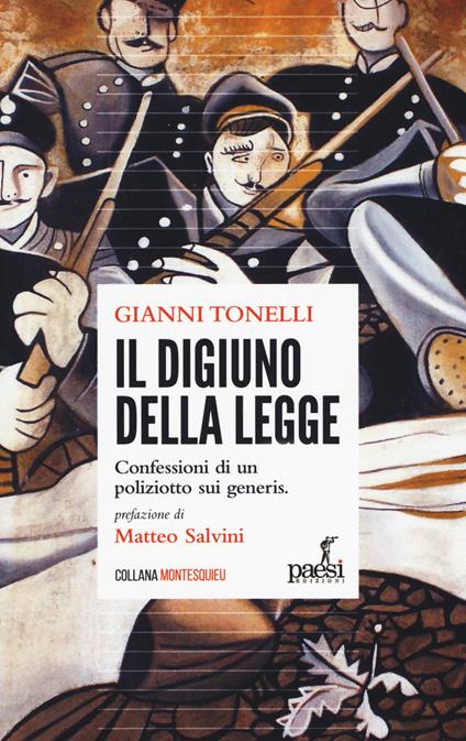 Il digiuno della legge. Confessioni di un poliziotto sui generis - Gianni Tonelli - copertina