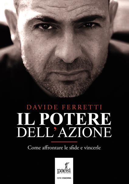 Il potere dell'azione. Come affrontare le sfide e vincerle - Davide Ferretti - ebook