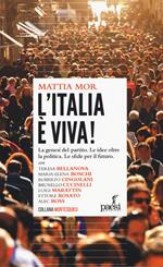 L' Italia è viva! La genesi del partito. Le idee oltre la politica. Le sfide per il futuro