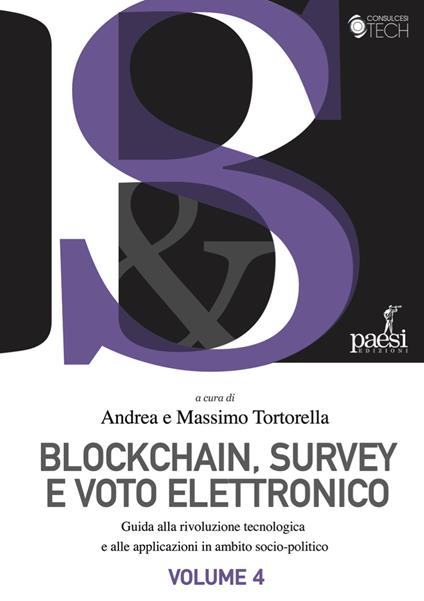 Blockchain, survey e voto elettronico. Guida alla rivoluzione tecnologia e alle applicazioni in ambito socio-politico. Vol. 4 - Andrea Tortorella,Massimo Tortorella - ebook