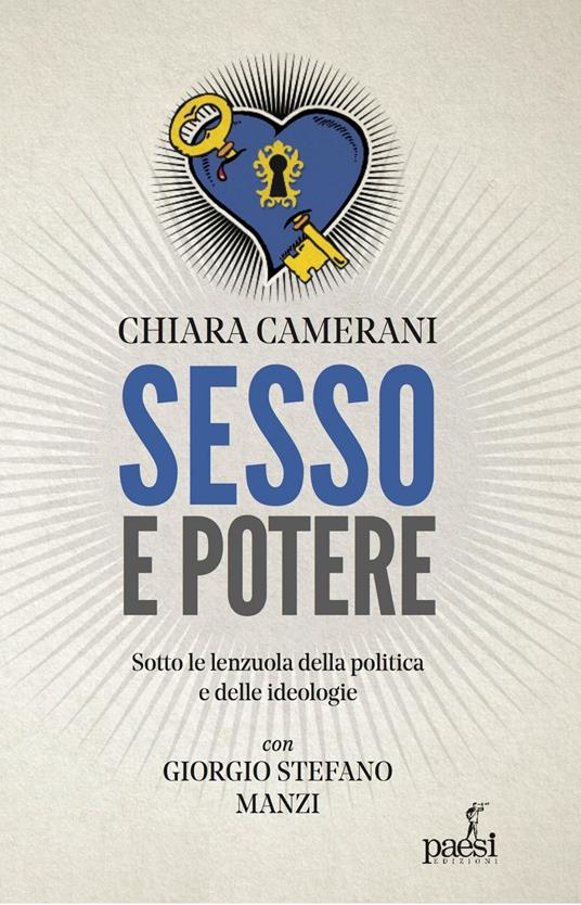 Sesso e potere. Sotto le lenzuola della politica, dalle ideologie al carisma - Chiara Camerani - copertina