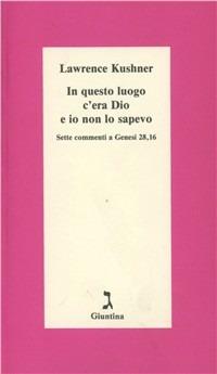 In questo luogo c'era Dio e io non lo sapevo. Sette commenti a Genesi 28, 16 - Lawrence Kushner - copertina