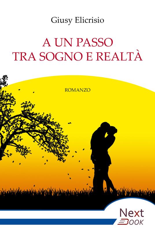 Ad un passo tra sogno e realtà - Giusy Elicrisio - ebook