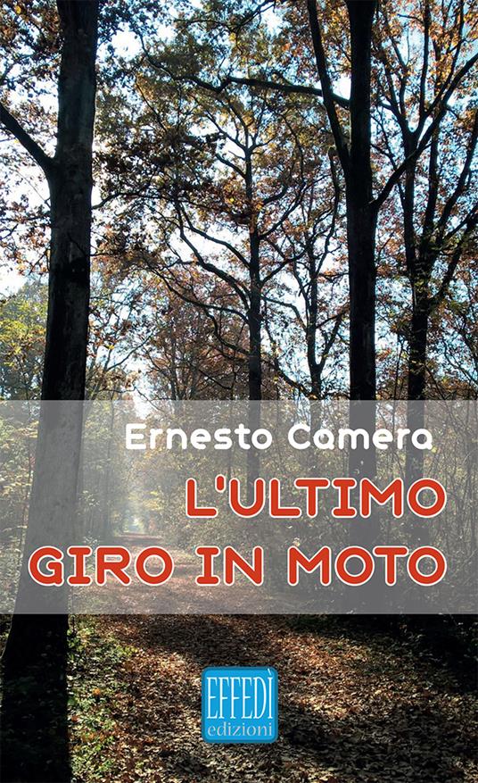 L'ultimo giro in moto - Ernesto Camera - copertina