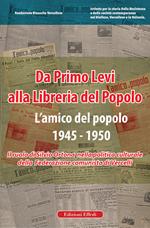 Da Primo Levi alla Libreria del Popolo. L'Amico del Popolo. 1945-1950. Il ruolo di Silvio Ortona nella politica culturale della Federazione comunista di Vercelli