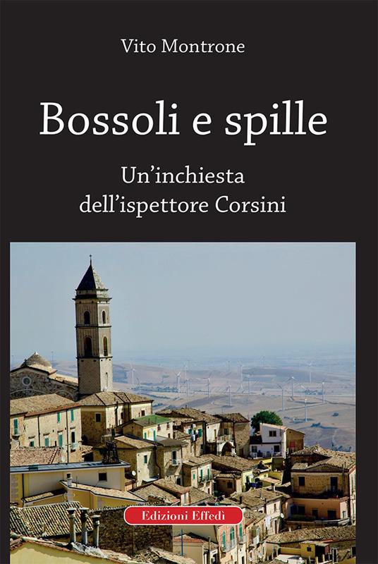 Bossoli e spille. Un'inchiesta dell'ispettore Corsini - Vito Montrone -  Libro - Edizioni Effedì - | IBS