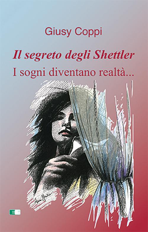 Il segreto degli Shettler. I sogni diventano realtà.... Ediz. a caratteri grandi - Giusy Coppi - copertina