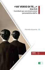 «Va' verso di te...» (Gen 12,1). Contributi per una ricostruzione personalistica dell'io