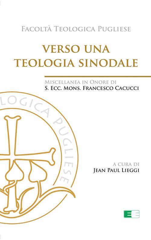 Verso una teologia sinodale. Miscellanea in Onore di S. Ecc. Mons. Francesco Cacucci - copertina