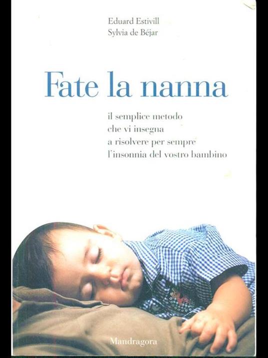 Fate la nanna. Il semplice metodo che vi insegna a risolvere per sempre l'insonnia del vostro bambino - Eduard Estivill,Sylvia de Béjar - 3