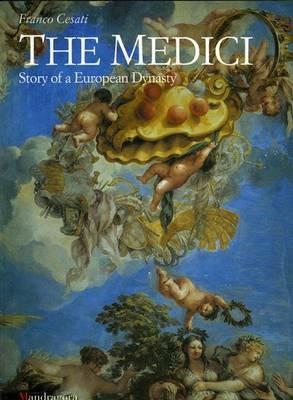 The Medici. Story of a European dynasty - Franco Cesati - copertina