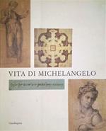 Vita di Michelangelo. Catalogo della mostra (Firenze, 18 luglio 2001-7 gennaio 2002)