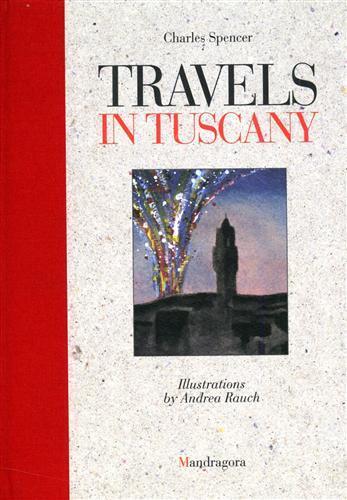 Travels in Tuscany - Andrea Rauch,Charles Spencer - 2
