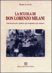 La scuola di don Lorenzo Milani. Una lezione per i genitori, gli insegnanti e gli studenti - Mario Lancisi - copertina