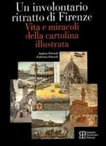 Un involontario ritratto di Firenze. Vita e miracoli della cartolina illustrata