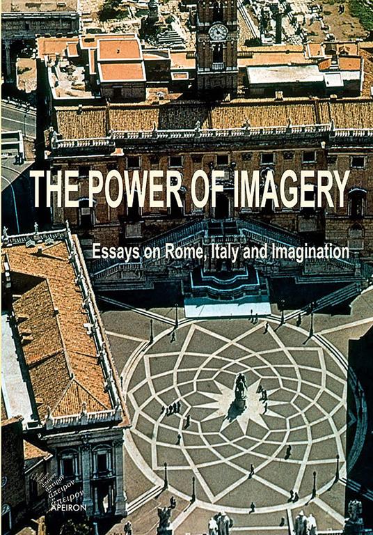 The power of imagery. Essays on Rome, Italy & imagination - copertina