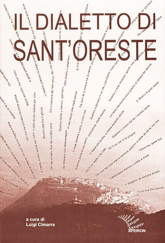 Il dialetto di Sant'Oreste. Ricerche e materiali - L. Cimarra - Libro -  Apeiron Editori - I capenati