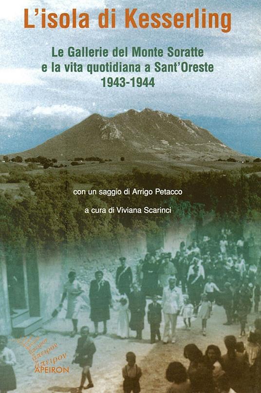 L'isola di Kesselring. Le gallerie del monte Soratte e la vita quotidiana a Sant'Oreste 1943-1944 - copertina