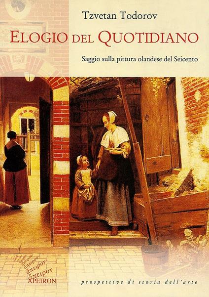 Elogio del quotidiano. Saggio sulla pittura olandese del Seicento - Tzvetan Todorov - copertina