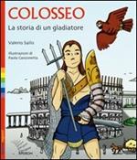 Colosseo. La storia di un gladiatore