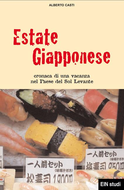 Estate giapponese. Cronaca di una vacanza nel Paese del Sol Levante - Alberto Casti - ebook