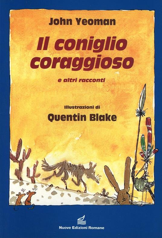 Il coniglio coraggioso - John Yeoman,Quentin Blake - copertina