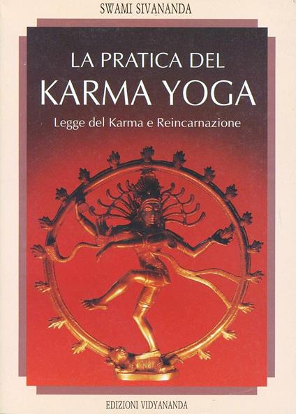 La pratica del karma yoga - Swami Saraswati Sivananda - Libro - Vidyananda  - | IBS