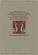 A casa dei poeti. Conversazioni con Ferruccio Benzoni, Piero Bigongiari, Gesualdo Bufalino, Giuseppe Conte, Maurizio Cucchi, Franco Loi, Mario Luzi...