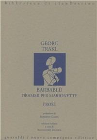 Barbablù. Drammi per marionette. Prose - Georg Trakl - copertina