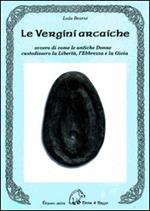 Le vergini arcaiche ovvero di come le antiche donne custodissero la libertà, l'ebbrezza e la gioia