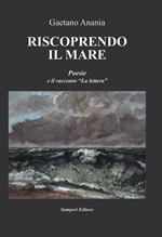 Riscoprendo il mare. Poesie e il racconto «La lettera»