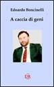 A caccia di geni - Edoardo Boncinelli - copertina