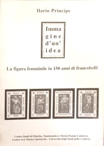 Immagine d'un'idea. La figura femminile in 150 anni di francobolli (1840-1990) - Ilario Principe - copertina