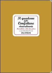 Il quaderno delle confetture straordinarie. Marmellate e altre idee golose - Elisabetta Tiveron - copertina