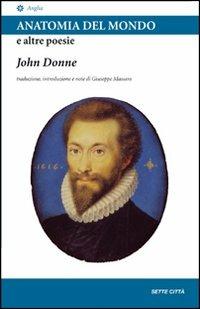 Anatomia del mondo e altre poesie. Testo inglese a fronte - John Donne - copertina