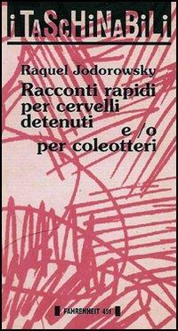 Racconti rapidi per cervelli detenuti e/o per coleotteri - Raquel Jodorowsky - copertina